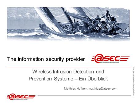 Copyright atsec information security, 2006 The information security provider Wireless Intrusion Detection und Prevention Systeme – Ein Überblick Matthias.