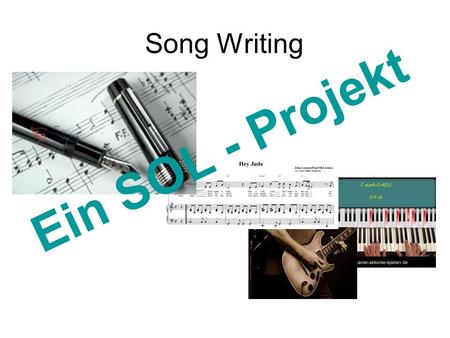 Song Writing Ein SOL - Projekt.