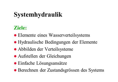 Systemhydraulik Ziele: Elemente eines Wasserverteilsystems