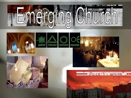 Emerging Church.