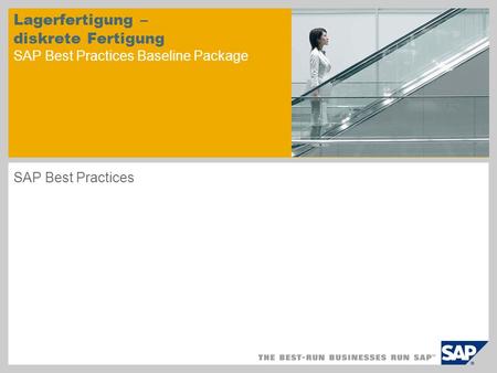 Lagerfertigung – diskrete Fertigung SAP Best Practices Baseline Package SAP Best Practices.