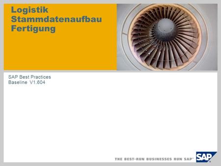 Logistik Stammdatenaufbau Fertigung SAP Best Practices Baseline V1.604.