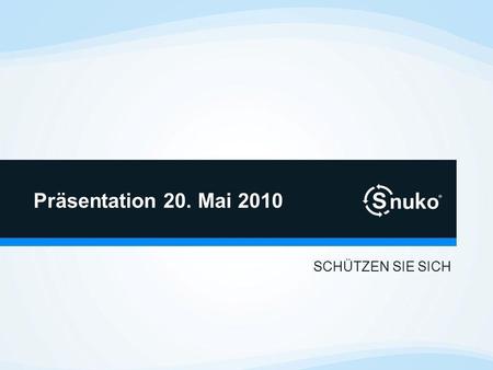 SCHÜTZEN SIE SICH Präsentation 20. Mai 2010. Über Snuko Schwerpunkt Standorte - Großbritannien, Spanien, USA Börsennotiert in Wien & Frankfurt.