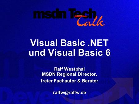 Visual Basic.NET und Visual Basic 6 Ralf Westphal MSDN Regional Director, freier Fachautor & Berater