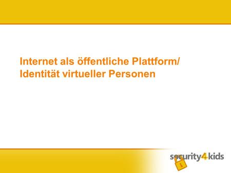 Internet als öffentliche Plattform/ Identität virtueller Personen.
