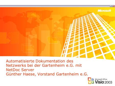 Automatisierte Dokumentation des Netzwerks bei der Gartenheim e.G. mit NetDoc Server Günther Haese, Vorstand Gartenheim e.G.