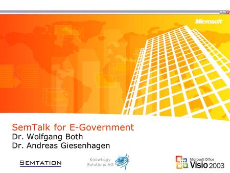 SemTalk for E-Government Dr. Wolfgang Both Dr. Andreas Giesenhagen