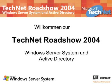TechNet Roadshow 2004 Windows Server System und Active Directory Willkommen zur.