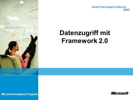 Microsoft Academic Program Datenzugriff mit Framework 2.0 Student Technology Conference 2005.