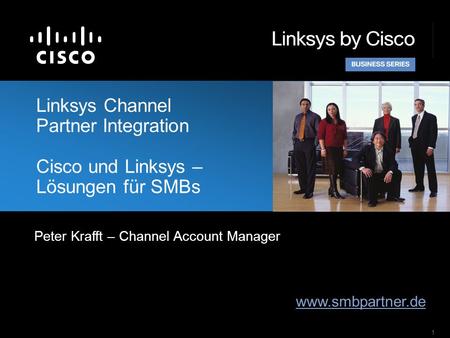 1 Linksys Channel Partner Integration Cisco und Linksys – Lösungen für SMBs www.smbpartner.de Peter Krafft – Channel Account Manager.