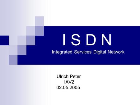 I S D N IAV Integrated Services Digital Network
