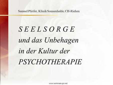 S E E L S O R G E und das Unbehagen in der Kultur der PSYCHOTHERAPIE