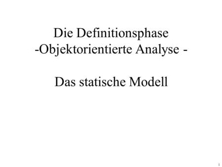 Die Definitionsphase -Objektorientierte Analyse - Das statische Modell