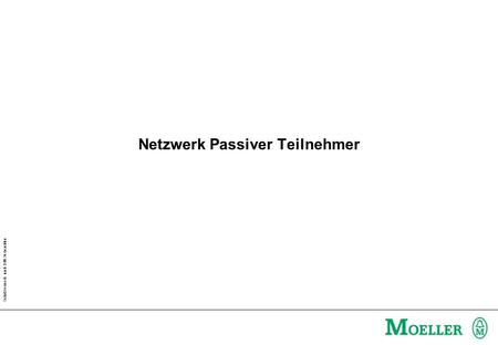 Schutzvermerk nach DIN 34 beachten Netzwerk Passiver Teilnehmer.
