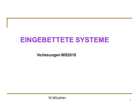 EINGEBETTETE SYSTEME Vorlesungen WS2010.
