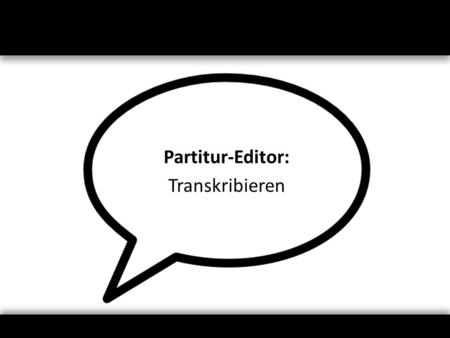 Partitur-Editor: Transkribieren