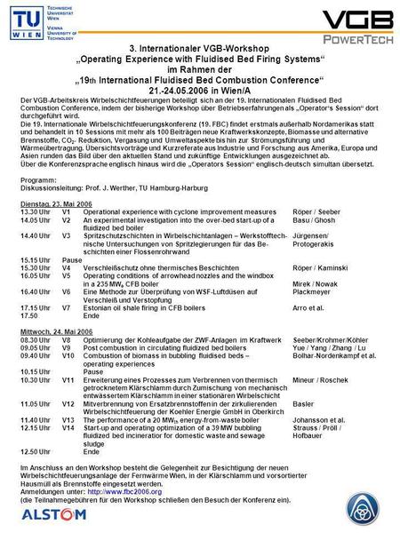 3. Internationaler VGB-Workshop Operating Experience with Fluidised Bed Firing Systems im Rahmen der 19 th International Fluidised Bed Combustion Conference.