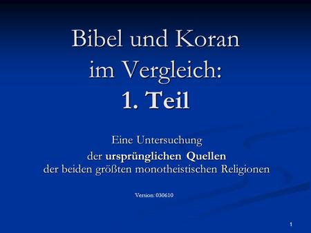 Bibel und Koran im Vergleich: 1. Teil