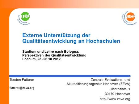 Externe Unterstützung der Qualitätsentwicklung an Hochschulen Studium und Lehre nach Bologna: Perspektiven der Qualitätsentwicklung Loccum, 25.-26.10.2012.