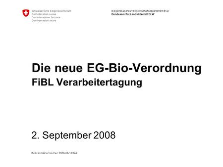Die neue EG-Bio-Verordnung FiBL Verarbeitertagung