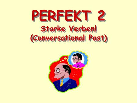 PERFEKT 2 Starke Verben! (Conversational Past)
