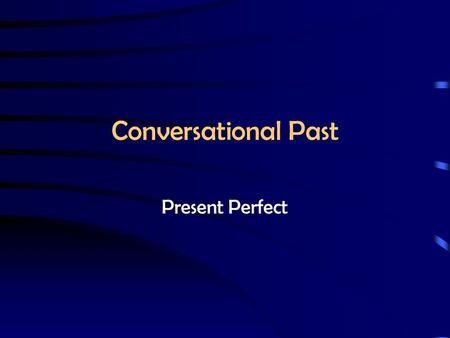 Conversational Past Present Perfect a 2-part past tense Auxiliary verb in PRESENT tense: Haben Sein Past Participle ge__________t.