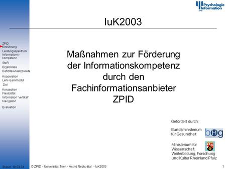 © ZPID - Universität Trier - Astrid Nechvátal - IuK20031 IuK2003 Maßnahmen zur Förderung der Informationskompetenz durch den Fachinformationsanbieter ZPID.
