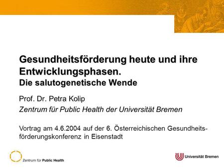 Prof. Dr. Petra Kolip Zentrum für Public Health der Universität Bremen