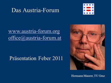 Das Austria-Forum Präsentation Feber 2011 Hermann Maurer, TU Graz