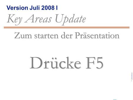 Version Juli 2008 I Key Areas Update = Inhalte zurück weiter Beautifull People © 2006, some rights reserved, b +SOLO++SOLO+ Key Areas Update, Edition Juli.