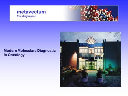 Metavectum Recklinghausen Modern Moleculare Diagnostic in Oncology.