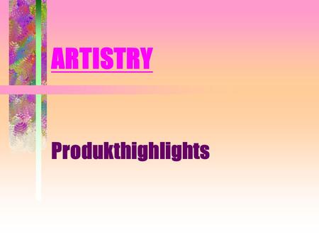 ARTISTRY Produkthighlights.