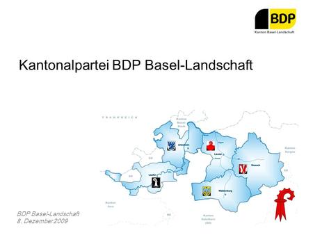 Kantonalpartei BDP Basel-Landschaft BDP Basel-Landschaft 8. Dezember 2009.