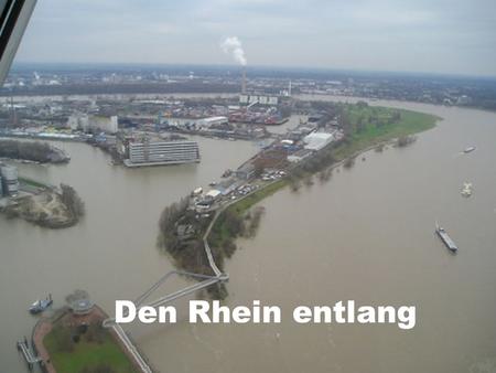 Den Rhein entlang.