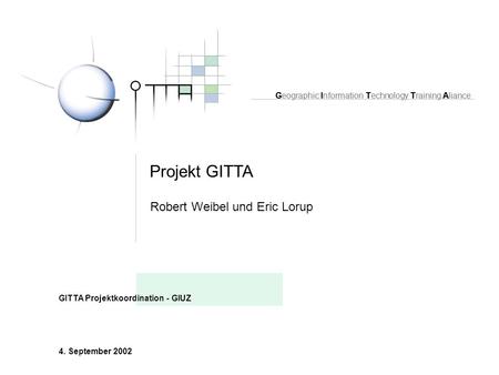 Projekt GITTA Robert Weibel und Eric Lorup