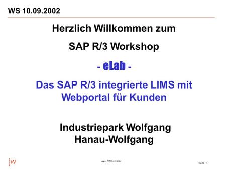 Herzlich Willkommen zum SAP R/3 Workshop - eLab -