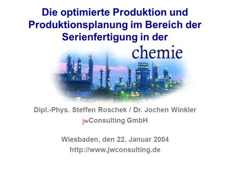Dipl.-Phys. Steffen Roschek / Dr. Jochen Winkler jwConsulting GmbH