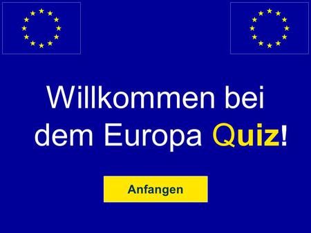Willkommen bei dem Europa Quiz!