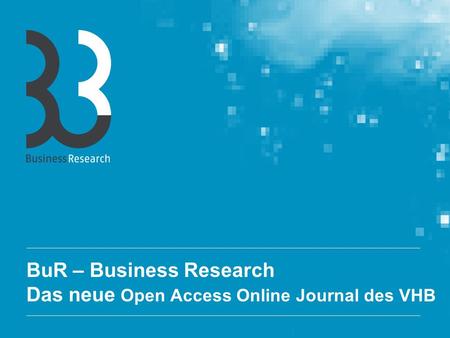 BuR – Business Research Das neue Open Access Online Journal des VHB