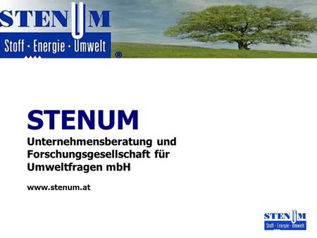 STENUM Unternehmensberatung und Forschungsgesellschaft für Umweltfragen mbH www.stenum.at.
