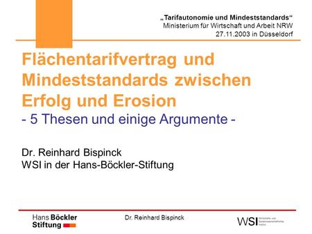 Flächentarifvertrag und Mindeststandards zwischen Erfolg und Erosion - 5 Thesen und einige Argumente - Dr. Reinhard Bispinck WSI in der Hans-Böckler-Stiftung.