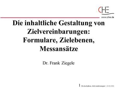 Die inhaltliche Gestaltung von Zielvereinbarungen: Formulare, Zielebenen, Messansätze Dr. Frank Ziegele.