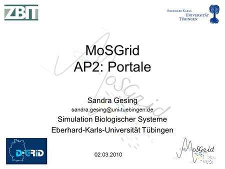 MoSGrid AP2: Portale Sandra Gesing Simulation Biologischer Systeme
