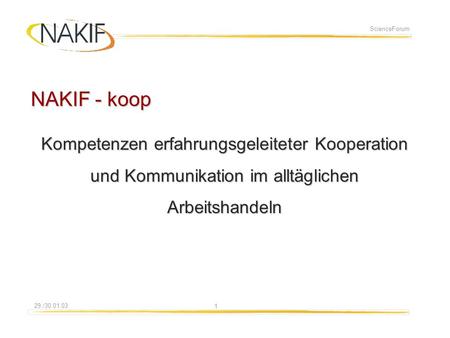 108.01.2014 29./30.01.03 ScienceForum NAKIF - koop Kompetenzen erfahrungsgeleiteter Kooperation und Kommunikation im alltäglichen Arbeitshandeln.