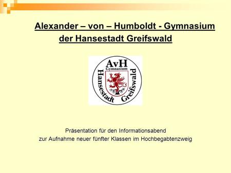 Alexander – von – Humboldt - Gymnasium der Hansestadt Greifswald