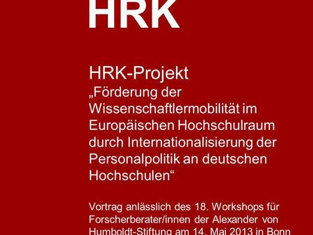 27.03.2017 HRK-Projekt „Förderung der Wissenschaftlermobilität im Europäischen Hochschulraum durch Internationalisierung der Personalpolitik an deutschen.