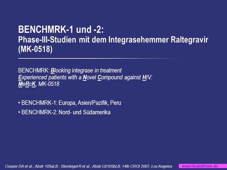MOTIVATE 1 BENCHMRK-1 und -2: Phase-III-Studien mit dem Integrasehemmer Raltegravir (MK-0518) BENCHMRK: Blocking integrase in treatment Experienced patients.