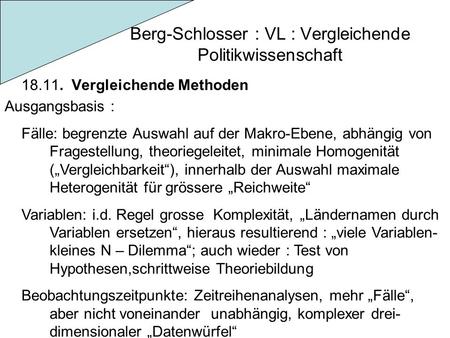 Berg-Schlosser : VL : Vergleichende Politikwissenschaft 18.11. Vergleichende Methoden Ausgangsbasis : Fälle: begrenzte Auswahl auf der Makro-Ebene, abhängig.