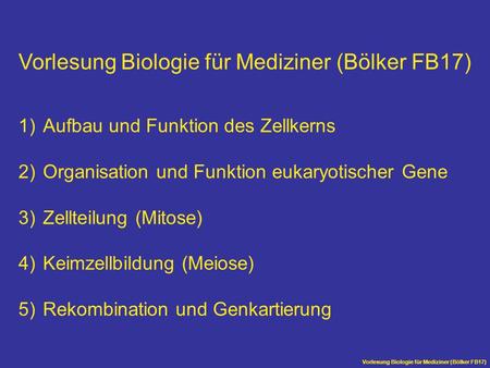 Vorlesung Biologie für Mediziner (Bölker FB17)