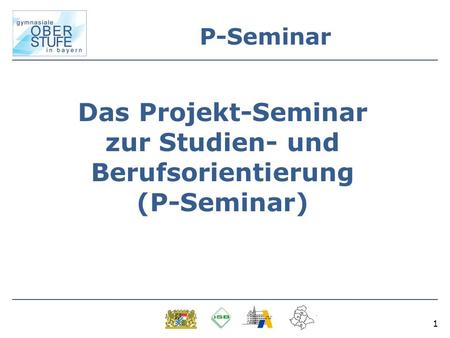 Das Projekt-Seminar zur Studien- und Berufsorientierung (P-Seminar)